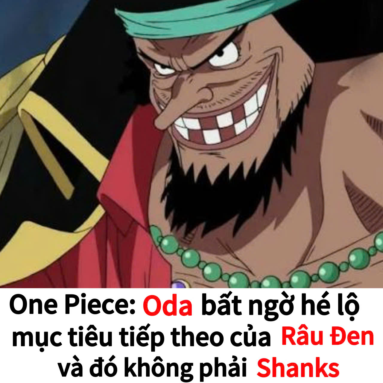 One Piece: Oda bất ngờ hé lộ mục tiêu tiếp theo của Râu Đen – và đó ...
